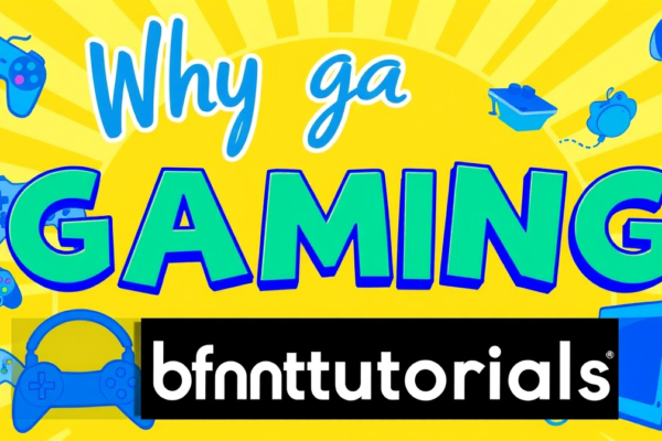 why gaming is fun bfnctutorials